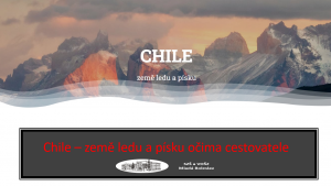  Chile – země ledu a písku očima cestovatele